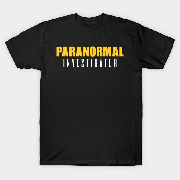 Paranormal Investigator - Ghost Spirit Hunter T-Shirt by PugSwagClothing